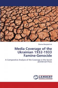 Media Coverage of the Ukrainian 1932-1933 Famine-Genocide