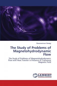 THE STUDY OF PROBLEMS OF MAGNETOHYDRODYNAMIC FLOW