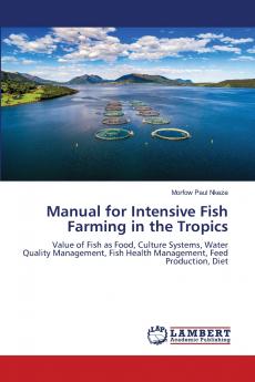 Manual for Intensive Fish Farming in the Tropics