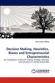 Decision Making Heuristics Biases and Entrepreneurial Characteristics