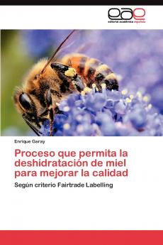 Proceso que permita la deshidratación de miel para mejorar la calidad