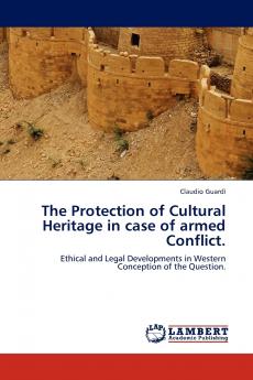 The Protection of Cultural Heritage in Case of Armed Conflict.