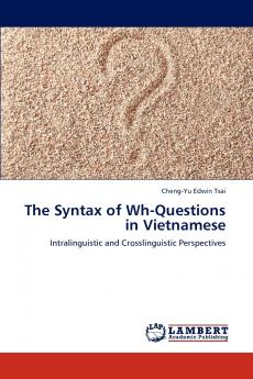 The Syntax of Wh-Questions in Vietnamese