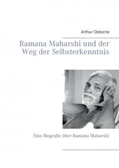 Ramana Maharshi und der Weg der Selbsterkenntnis