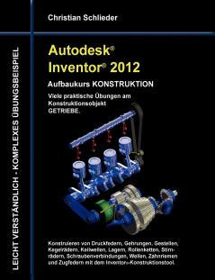 Autodesk Inventor 2012 - Aufbaukurs Konstruktion