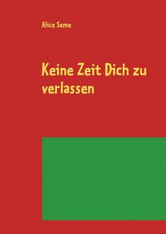 Keine Zeit Dich zu verlassen