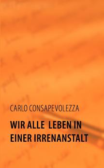 Wir alle leben in einer Irrenanstalt