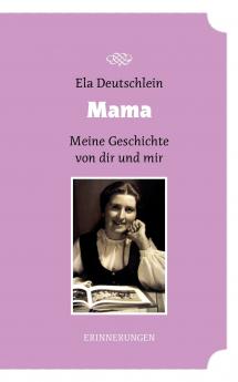 Mama - meine Geschichte von dir und mir