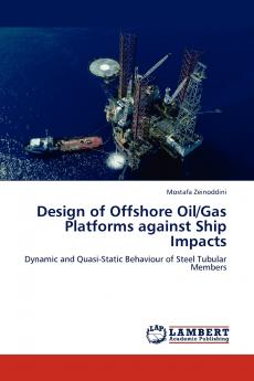 Design of Offshore Oil/Gas Platforms against Ship Impacts