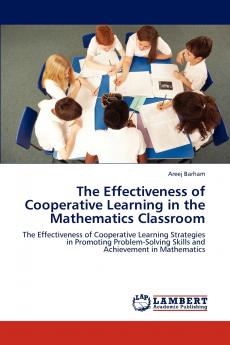The Effectiveness of Cooperative Learning in the Mathematics Classroom