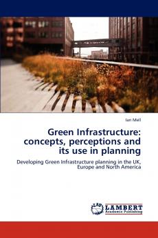 Green Infrastructure: concepts perceptions and its use in planning