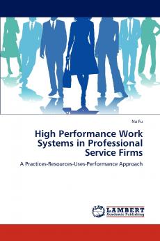 High Performance Work Systems in Professional Service Firms