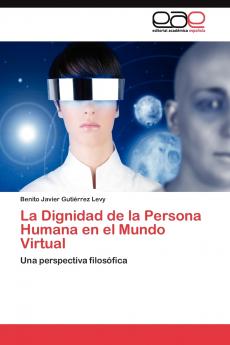 La Dignidad de la Persona Humana en el Mundo Virtual