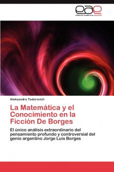 La Matemática y el Conocimiento en la Ficción De Borges