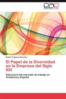 El Papel de La Diversidad En La Empresa del Siglo XXI