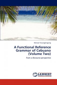 A Functional Reference Grammar of Cebuano (Volume Two)