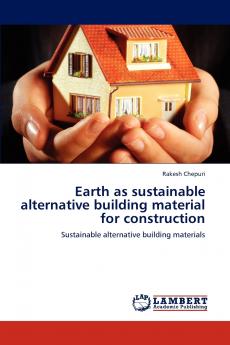 Earth as sustainable alternative building material for construction