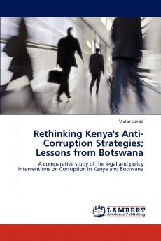 Rethinking Kenya's Anti-Corruption Strategies; Lessons from Botswana