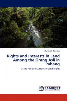 Rights and Interests in Land Among the Orang Asli in Pahang