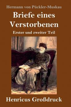 Briefe eines Verstorbenen (Großdruck): Erster und zweiter Teil (German Edition)