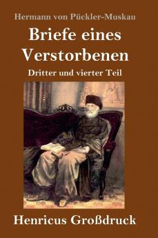 Briefe eines Verstorbenen (Großdruck): Dritter und vierter Teil (German Edition)