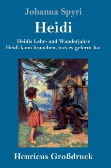 Heidis Lehr- und Wanderjahre / Heidi kann brauchen was es gelernt hat (Großdruck)