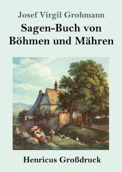 Sagen-Buch von B��hmen und M��hren (Gro��druck)
