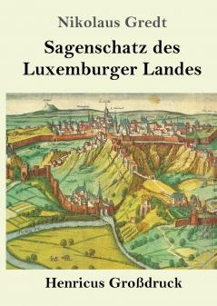 Sagenschatz des Luxemburger Landes (Gro��druck)