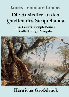 Die Ansiedler an den Quellen des Susquehanna (Gro��druck)