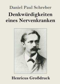 Denkw��rdigkeiten eines Nervenkranken (Gro��druck)