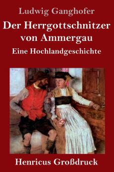 Der Herrgottschnitzer von Ammergau (Gro��druck)