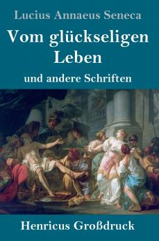 Vom glückseligen Leben (Großdruck)