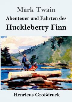 Abenteuer und Fahrten des Huckleberry Finn (Gro��druck)