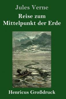 Reise zum Mittelpunkt der Erde (Gro��druck)