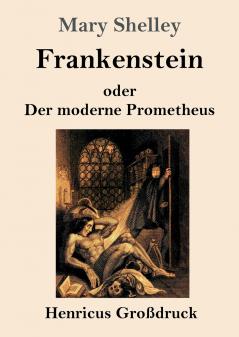 Frankenstein oder Der moderne Prometheus (Gro��druck)