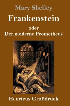 Frankenstein oder Der moderne Prometheus (Gro��druck)