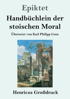 Handb��chlein der stoischen Moral (Gro��druck)