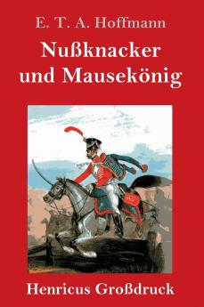 Nußknacker und Mausekönig (Großdruck)