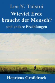 Wieviel Erde braucht der Mensch? (Gro��druck)