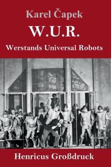 W.U.R. Werstands Universal Robots (Großdruck) (German Edition)