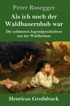 Als ich noch der Waldbauernbub war (Gro��druck)