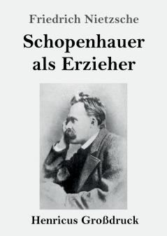 Schopenhauer als Erzieher (Gro��druck)