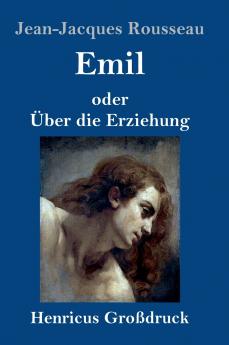 Emil oder ��ber die Erziehung (Gro��druck)