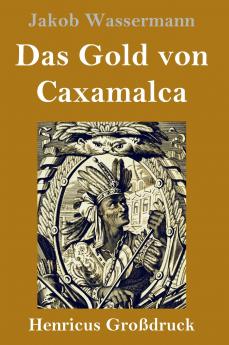 Das Gold von Caxamalca (Gro��druck)