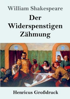 Der Widerspenstigen Z��hmung (Gro��druck)