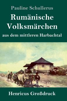 Rumänische Volksmärchen aus dem mittleren Harbachtal (Großdruck)