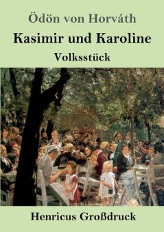 Kasimir und Karoline (Großdruck): Volksstück (German Edition)