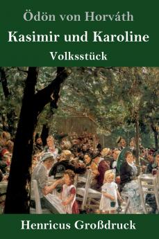 Kasimir und Karoline (Großdruck): Volksstück (German Edition)