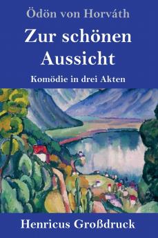 Zur schönen Aussicht (Großdruck): Komödie in drei Akten (German Edition)