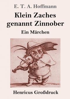 Klein Zaches genannt Zinnober (Großdruck)